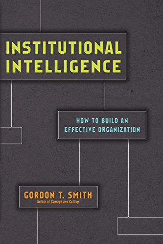 Institutional Intelligence: How to Build an Effective Organization